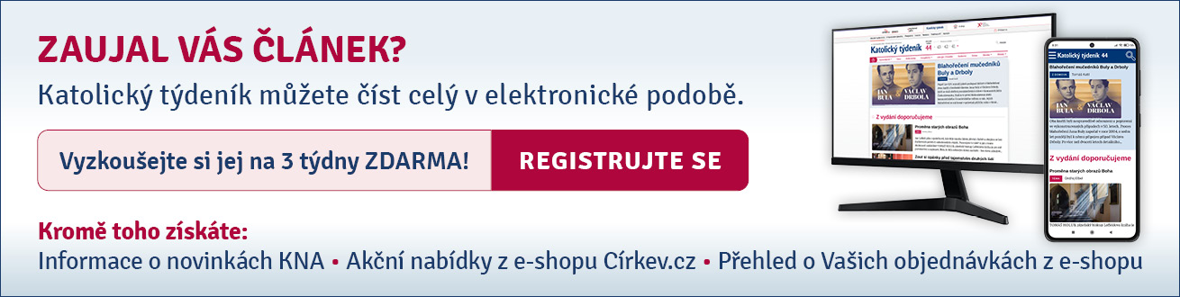 Zaujal vás článek? Katolický týdeník můžete číst celý v elektronické podobě. Vyzkoušejte si jej na 3 týdny ZDARMA!